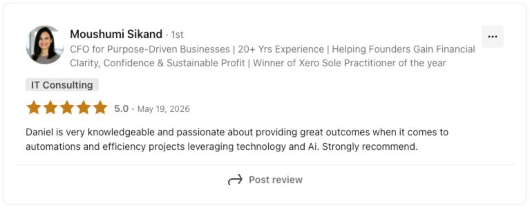 LinkedIn review from Moushumi Sikand, CFO for Purpose-Driven Businesses, rated 5.0 stars: Daniel is very knowledgeable and passionate about providing great outcomes when it comes to automations and efficiency projects leveraging technology and AI. Strongly recommend.